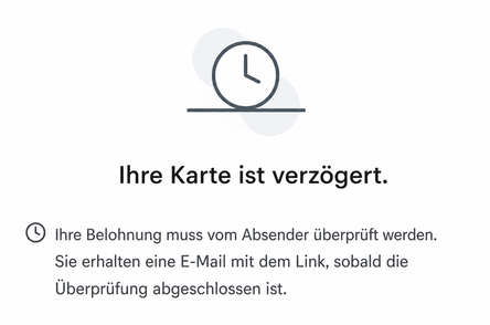 Ein Beispiel für die Nachricht, die angezeigt wird, wenn eine Belohnung vom Absender überprüft werden muss. Die Nachricht lautet: "Ihre Belohnung muss vom Absender überprüft werden. Sie erhalten eine E-Mail mit dem Link, sobald die Überprüfung abgeschlossen ist."
